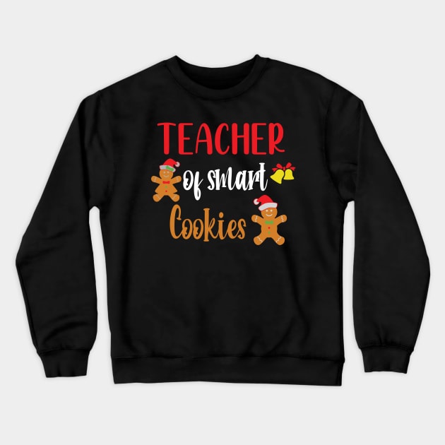 Teacher Of Smart Cookies - Funny Teaching Smart Cookies Gift - Cute Cookies School Christmas Crewneck Sweatshirt by WassilArt